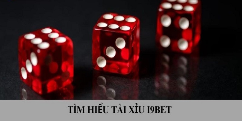 Thông tin cơ bản về trò chơi tài xỉu i9bet