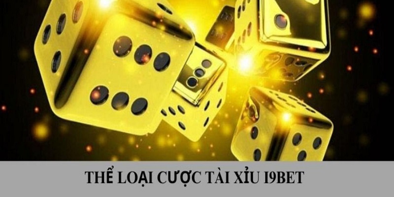 4 hình thức cược phổ biến trong tài xỉu i9bet