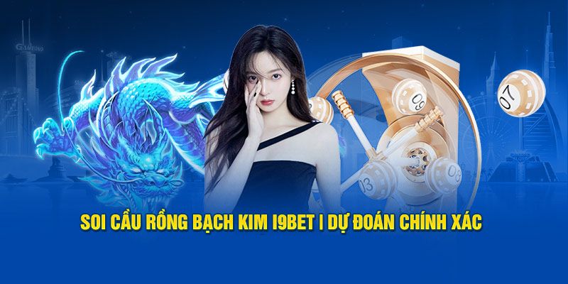 Một số phương pháp soi cầu lô đề cực hay tại rồng bạch kim i9bet