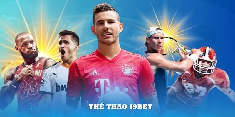 Sảnh Cược Thể Thao I9bet - Kèo Chất Lượng, Thưởng Uy Tín